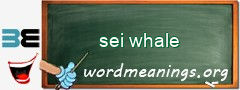 WordMeaning blackboard for sei whale